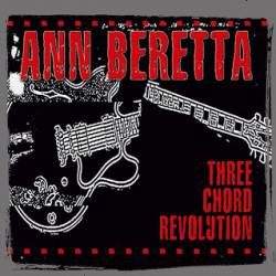 Ann Beretta : Three Chord Revolution